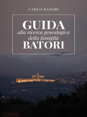 cover image of Guida alla ricerca genealogica della Famiglia Batori